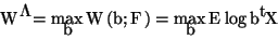 \begin{displaymath}W^* = \max_\mathbf{b} W(\mathbf{b},F) = \max_\mathbf{b} E \log \mathbf{b}^t X
\end{displaymath}