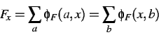 \begin{displaymath}
F_{x}=\sum _{a}\phi _{F}(a,x)=\sum _{b}\phi _{F}(x,b)
\end{displaymath}