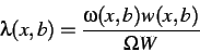 \begin{displaymath}
\lambda (x,b)=\frac{\omega (x,b)w(x,b)}{\Omega W}
\end{displaymath}