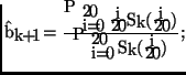 $\displaystyle \hat{b}_{k+1} = \frac{\sum_{i=0}^{20}\frac{i}{20}S_k(\frac{i}{20})}{\sum_{i=0}^{20}S_k(\frac{i}{20})},$