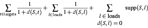 \begin{displaymath}
\sum _{t\in \text {targets}}\frac{1}{1+d(S,t)}+\sum _{l\in \...
...}
l\in \text {loads}\\
d(S,l)=0
\end{array}}\text {supp}(S,l)
\end{displaymath}